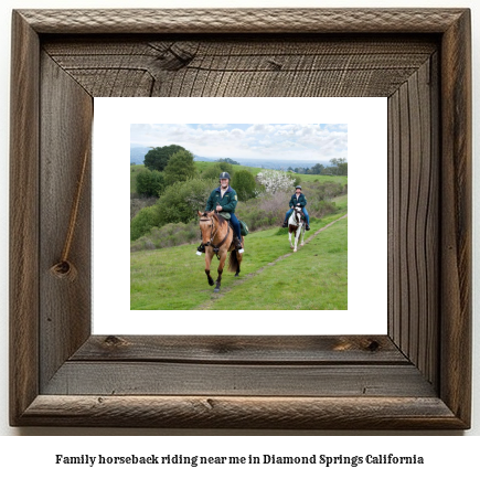 family horseback riding near me in Diamond Springs, California